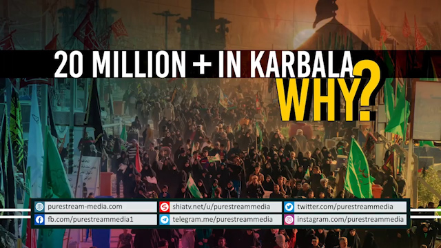 20 Million+ in Karbala: WHY?